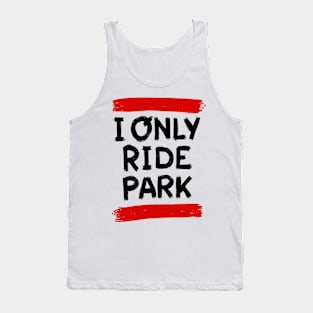 I ride only park savage edition Tank Top